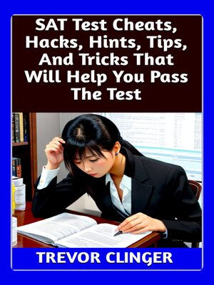 cover image of SAT Test Cheats, Hacks, Hints, Tips, and Tricks That Will Help You Pass the Test